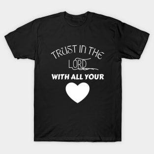 Trust In The Lord With All Your Heart T-Shirt